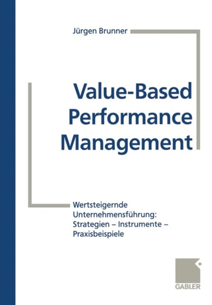 Value-Based Performance Management, Jurgen Brunner ; Dieter Becker ; Marc Buhler ; Jorg Hildebrandt ; Ralf Zaich - Paperback - 9783663117117