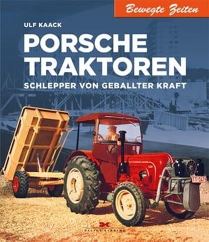 Porsche Traktoren, Ulf Kaack - Ebook - 9783667107589