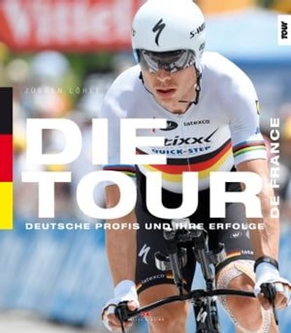Die Tour de France, Jürgen Löhle - Ebook - 9783667110985