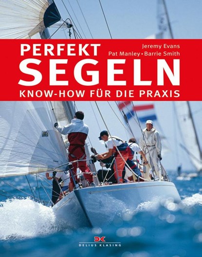 Perfekt segeln, Jeremy Evans ; Pat Manley ; Barrie Smith - Gebonden - 9783667111739
