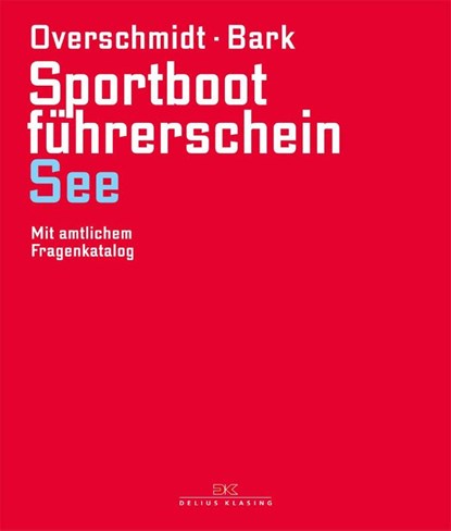 Sportbootführerschein See, OVERSCHMIDT,  Heinz ; Bark, Axel - Gebonden - 9783667111746