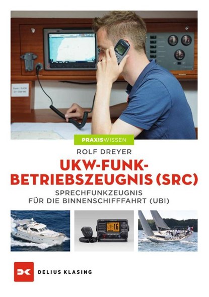 UKW-Funkbetriebszeugnis (SRC) und Sprechfunkzeugnis für die Binnenschifffahrt (UBI), Rolf Dreyer - Paperback - 9783667115089