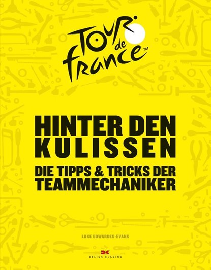 Hinter den Kulissen der Tour de France, Luke Edwardes-Evans - Gebonden - 9783667116871