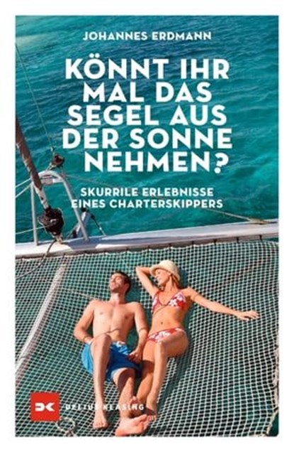 Könnt ihr mal das Segel aus der Sonne nehmen?, Johannes Erdmann - Ebook - 9783667121653