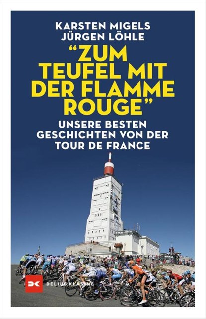 "Zum Teufel mit der flamme rouge", Jürgen Löhle ; Karsten Migels - Paperback - 9783667123589