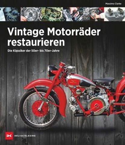 Vintage Motorräder restaurieren, Massimo Clarke - Ebook - 9783667127105