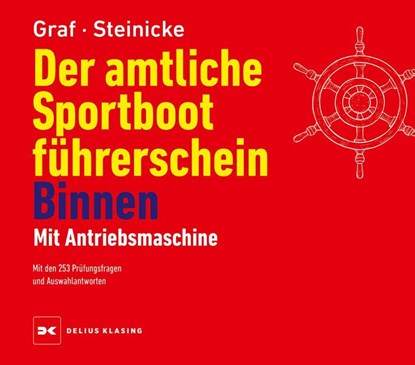 Der amtliche Sportbootführerschein Binnen - Mit Antriebsmaschine, Kurt Graf ; Dietrich Steinicke - Gebonden - 9783667128980