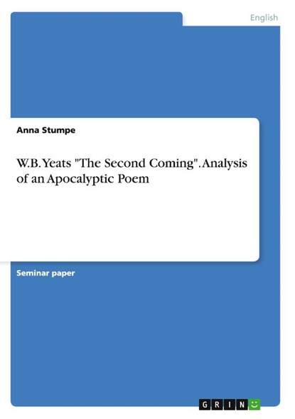 W.B. Yeats The Second Coming. Analysis of an Apocalyptic Poem, Anna Stumpe - Paperback - 9783668042568