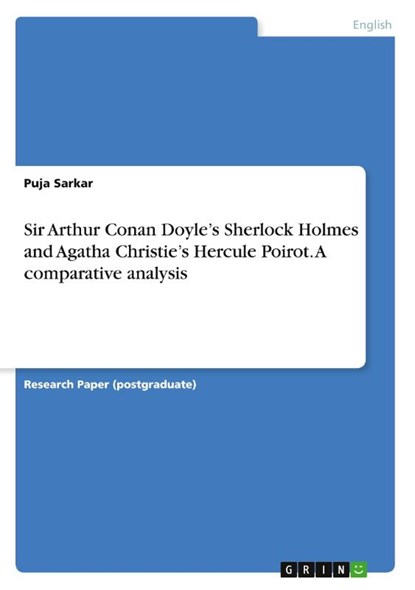 Sir Arthur Conan Doyle's Sherlock Holmes and Agatha Christie's Hercule Poirot. A comparative analysis, Puja Sarkar - Paperback - 9783668145177