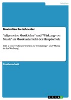 "Allgemeine Musiklehre" und "Wirkung von Musik" im Musikunterricht der Hauptschule | Maximilian Bretschneider | 