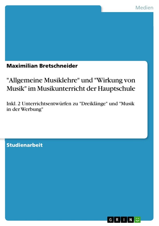 "Allgemeine Musiklehre" und "Wirkung von Musik" im Musikunterricht der Hauptschule