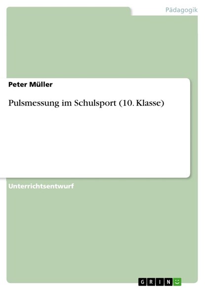 Pulsmessung im Schulsport (10. Klasse), Peter Muller - Paperback - 9783668412705