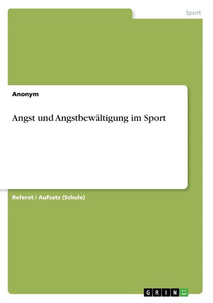 Angst und Angstbewältigung im Sport, Anonym - Paperback - 9783668496170