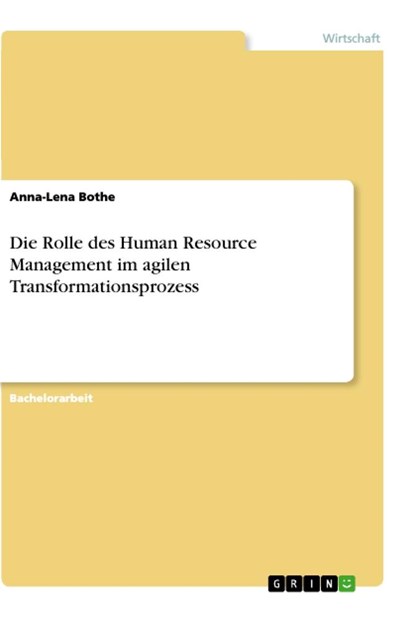 Die Rolle des Human Resource Management im agilen Transformationsprozess, Anna-Lena Bothe - Paperback - 9783668619678