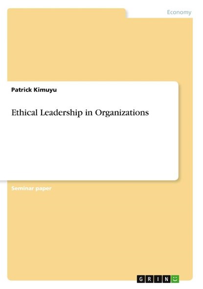 Ethical Leadership in Organizations, Patrick Kimuyu - Paperback - 9783668630444