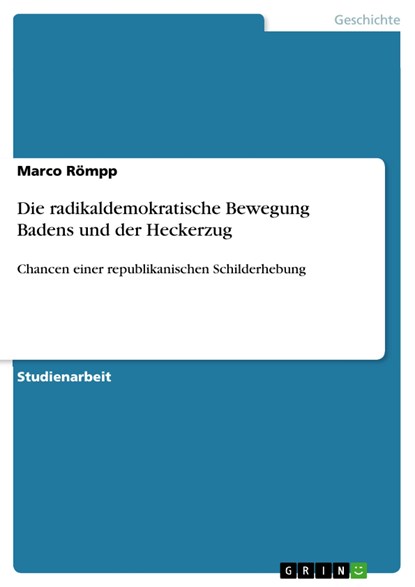 Die radikaldemokratische Bewegung Badens und der Heckerzug, Marco Römpp - Paperback - 9783668710337
