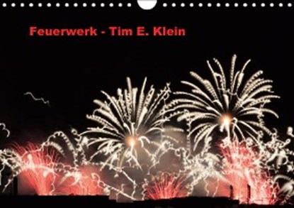 E. Klein, T: Feuerwerk (Wandkalender 2019 DIN A4 quer), E. KLEIN,  Tim - Paperback - 9783669470803