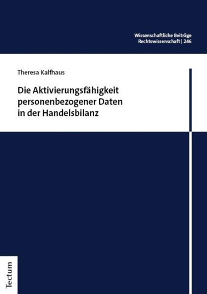Die Aktivierungsfähigkeit personenbezogener Daten in der Handelsbilanz, Theresa Kalfhaus - Paperback - 9783689002442