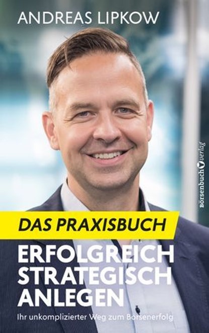 Erfolgreich Strategisch Anlegen – Das Praxisbuch, Andreas Lipkow - Ebook - 9783689320232