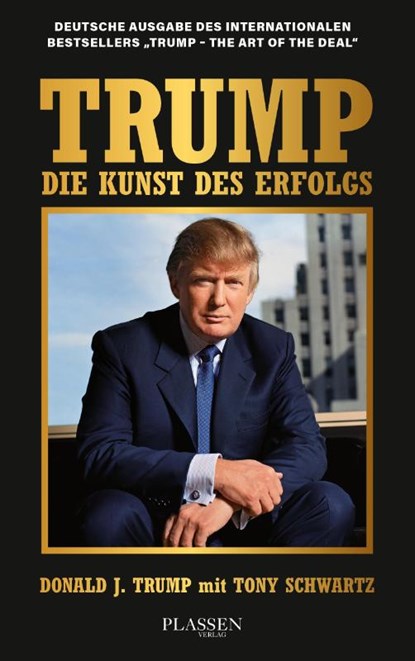 Trump: Die Kunst des Erfolgs, Donald J. Trump ; Tony Schwartz - Gebonden - 9783689320331