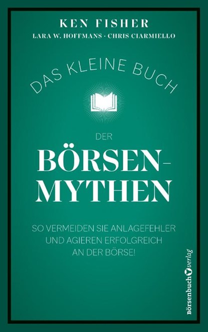 Das kleine Buch der Börsenmythen, Ken Fisher ; Lara Hoffmans ; Chris Ciarmiello - Paperback - 9783689320478