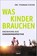 Was Kinder brauchen, Thomas Fuchs - Gebonden - 9783689690366