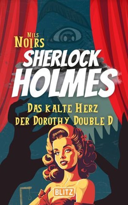 Das kalte Herz der Dorothy Double D (Nils Noirs Sherlock Holmes 1), Nils Noir - Ebook - 9783689841904