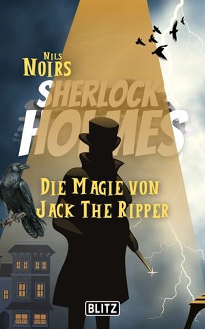 Die Magie von Jack the Ripper (Nils Noirs Sherlock Holmes 10), Nils Noir - Ebook - 9783689841997