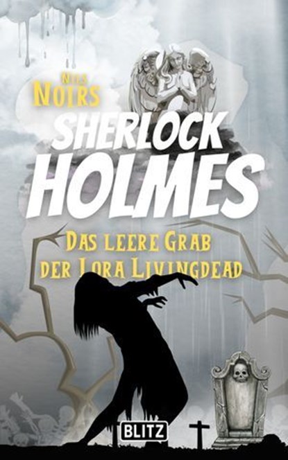 Das leere Grab der Lora Livingdead (Nils Noirs Sherlock Holmes 12), Nils Noir - Ebook - 9783689842017