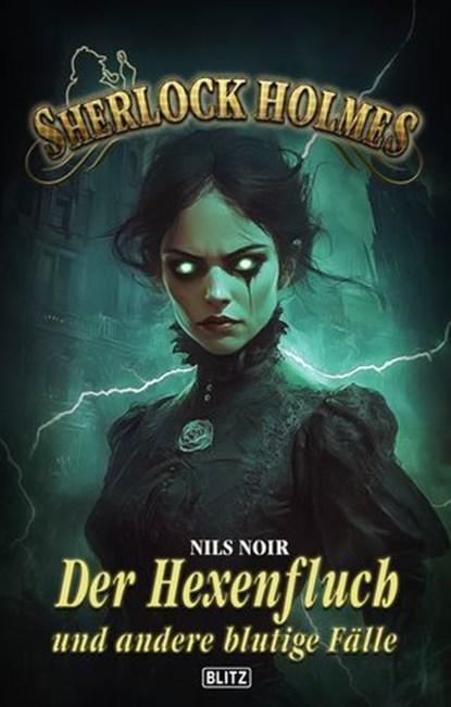 Sherlock Holmes - Neue Fälle 57: Der Hexenfluch und andere blutige Fälle, Nils Noir - Ebook - 9783689842970