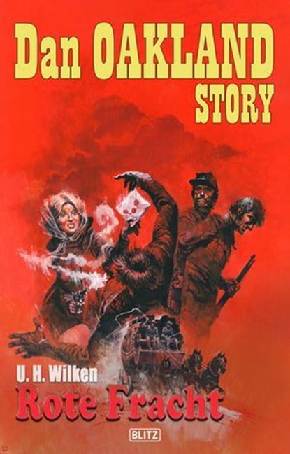 Dan Oakland Story 40: Rote Fracht, U.H. Wilken - Ebook - 9783689843229