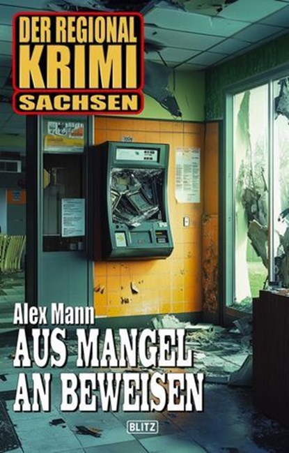 Der Regional-Krimi 13: Aus Mangel an Beweisen, Alex Mann - Ebook - 9783689843670