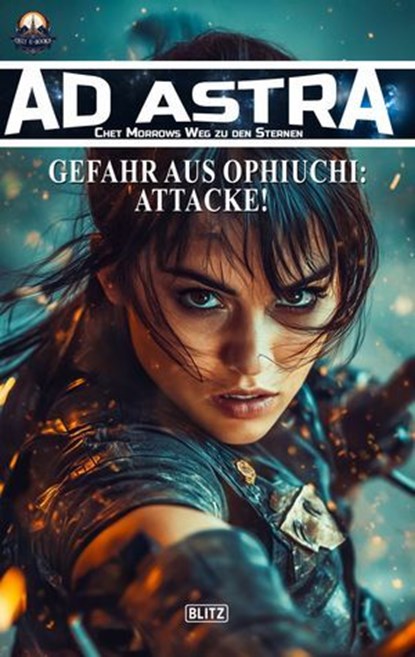 Ad Astra – Chet Morrows Weg zu den Sternen, Neue Abenteuer 19: Gefahr aus Ophiuchi: Attacke!, Thomas T.C. Franke - Ebook - 9783689845681