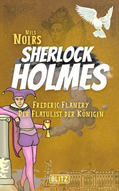 Frederic Flanery, der Flatulist der Königin (Nils Noirs Sherlock Holmes 17), Nils Noir - Ebook - 9783689845896