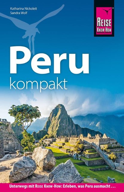 Reise Know-How Reiseführer Peru kompakt, Katharina Nickoleit ; Sandra Wolf - Paperback - 9783689861506