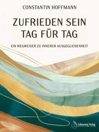 Zufrieden sein - Tag für Tag, Constantin Hoffmann - Ebook - 9783689950149