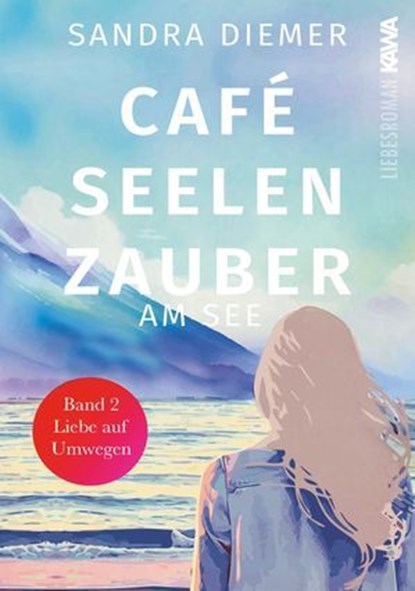 Café Seelenzauber am See Band 2, Sandra Diemer - Ebook - 9783689950316