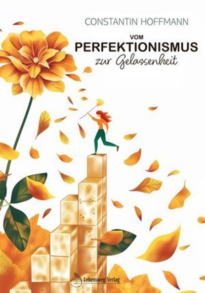 Vom Perfektionismus zur Gelassenheit, Constantin Hoffmann - Ebook - 9783689952723