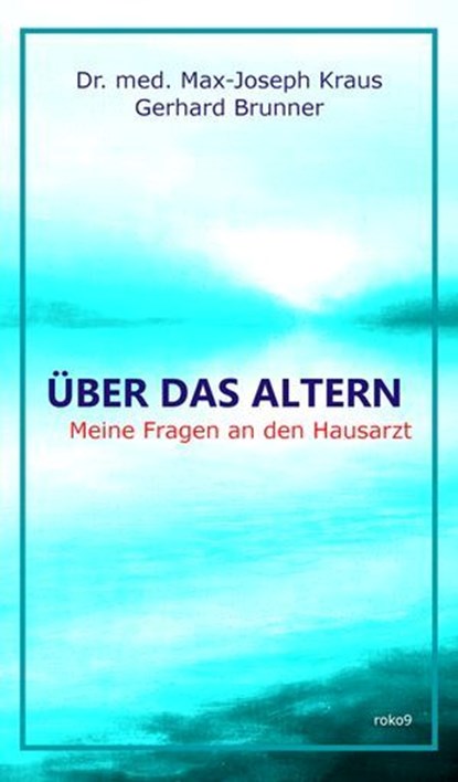 Über das Altern, Max-Joseph Kraus ; Gerhard Brunner - Ebook - 9783689958626