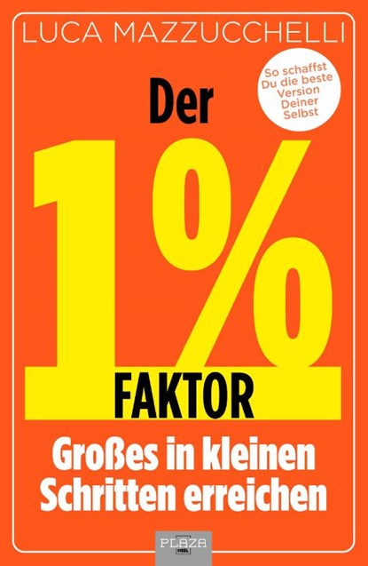 Der 1 % Faktor - Die erfolgreiche Methode um Großes in kleinen Schritten zu erreichen, Luca Mazzucchelli - Gebonden - 9783690190060