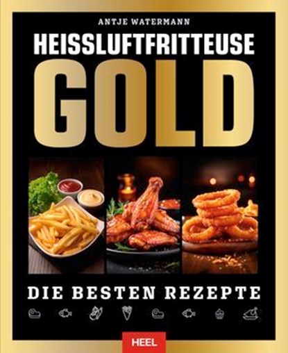 Heißluftfritteuse Gold, Antje Watermann - Ebook - 9783690190251
