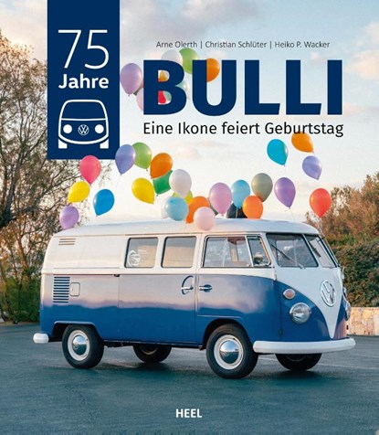 75 Jahre VW-Bulli, Arne Olerth ; Christian Schlüter ; Heiko P. Wacker - Gebonden - 9783690195003