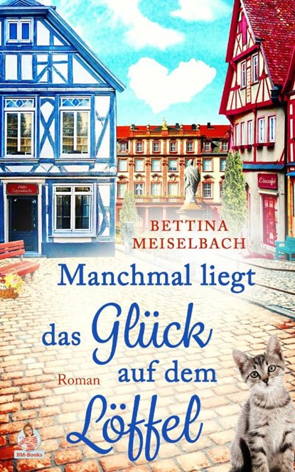 Manchmal liegt das Glück auf dem Löffel, Bettina Meiselbach - Paperback - 9783690281836