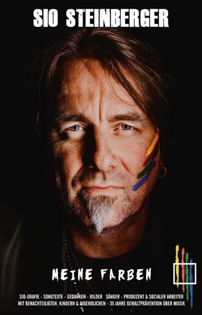 Meine Farben - Musiker, sozialer Arbeiter & Menschenfreund, vereint in Sio. Wie kann ich "Meine Farben", in Deine Welt bringen? Antworten findest Du, in diesem ganz besonderem Buch. Eine emotionale Reise durch zwei Welten., Sio Steinberger - Paperback - 9783690286077