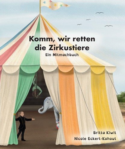 Komm, wir retten die Zirkustiere, Britta Kiwit - Gebonden - 9783690286497