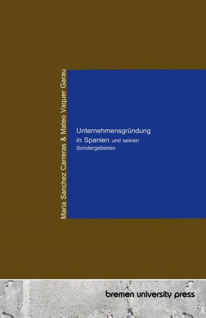Unternehmensgründung in Spanien und seinen Sondergebieten, Maria Sanchez Carreras ; Mateo Vaquer Garau - Paperback - 9783690352093