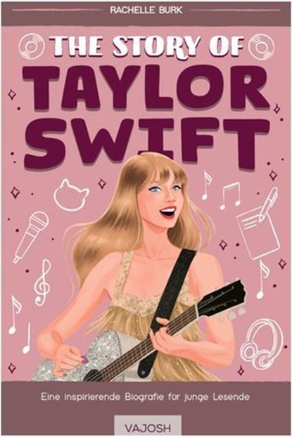 The Story of Taylor Swift, Rachelle Burk - Ebook - 9783690510295