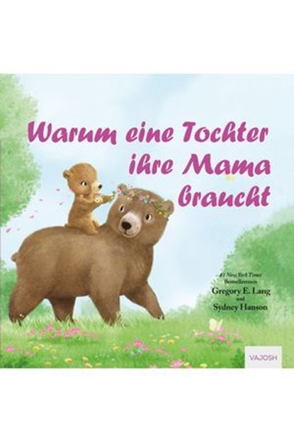 Warum eine Tochter ihre Mama braucht, Gregory E. Lang - Ebook - 9783690510400
