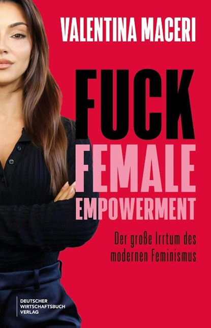 Fuck Female Empowerment, Valentina Maceri - Paperback - 9783690660150