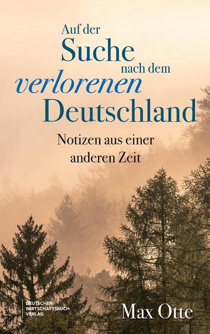 Auf der Suche nach dem verlorenen Deutschland, Max Otte - Gebonden - 9783690660518